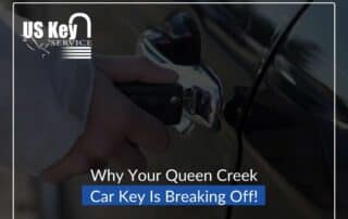 Why Your Queen Creek Car Key Is Breaking Off!